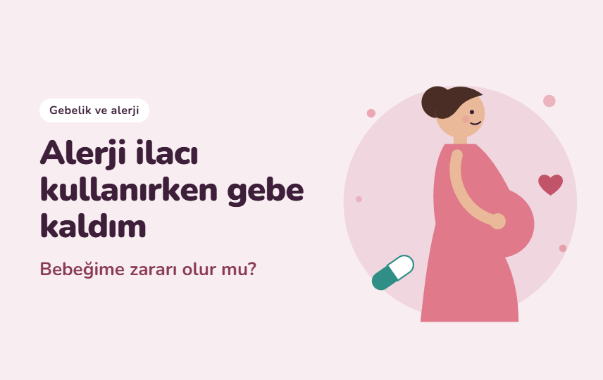 Alerji İlacı Kullanırken Gebe Kaldım: Bebeğime Zararı Olur mu?